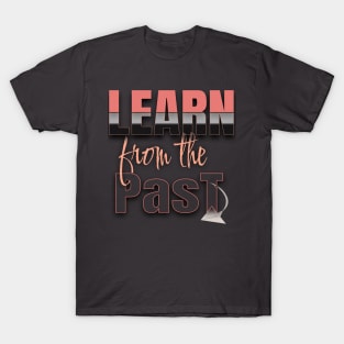 Learn from the past T-Shirt